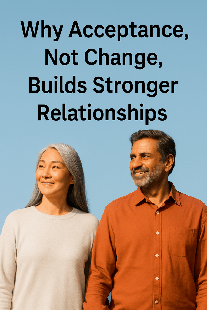 A smiling older man and woman standing side by side against a blue background, with the text 'Why Acceptance, Not Change, Builds Stronger Relationships' displayed above them.